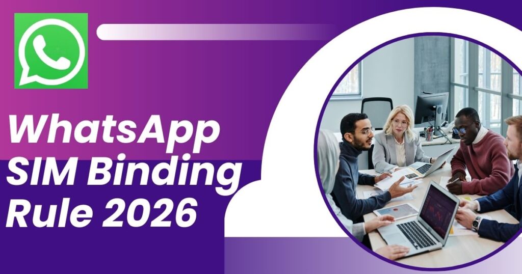 WhatsApp SIM Binding Rule 2026: सिम हटाते ही बंद हो जाएगा WhatsApp? नया नियम सुनकर यूज़र्स चौंक गए